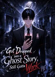 Got Dropped into a Ghost Story, Still Gotta Work หลุดเข้ามาในโลกสยองขวัญทั้งที แต่ยังต้องไปทำงานอีกเหรอเนี่ย